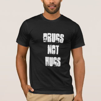 T-shirt Drugs Not Hugs