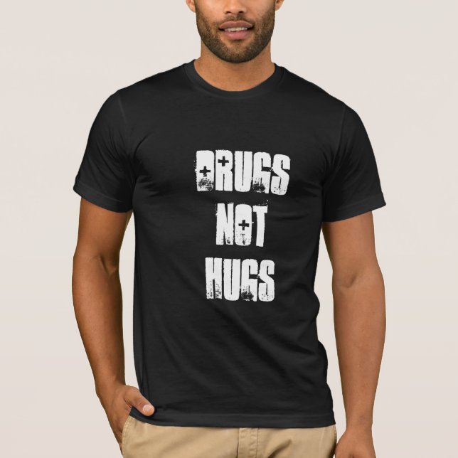 T-shirt Drugs Not Hugs (Devant)
