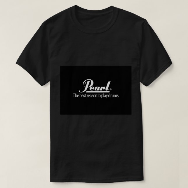 T-shirt Drum Pearl La meilleure raison pour jouer de la ba (Design devant)