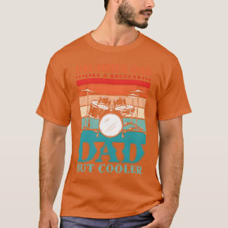 T-shirt Drummer Dad Like A Regular dad but cooler for a fa
