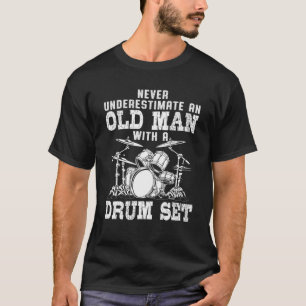 T-shirt Drummer Drôle Ne Sous-Estime Jamais Un Vieux Homme