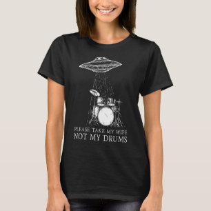 T-shirt Drummer Drumming Drum Kit Ufo Prenez Ma Femme Pas