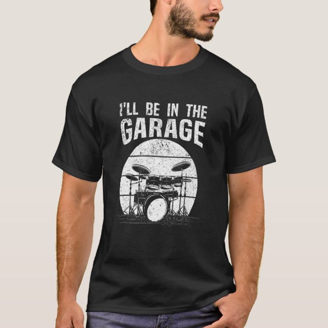 T-shirt Drummer Je Serai Dans Le Drum Set Garage Drumming (Devant)