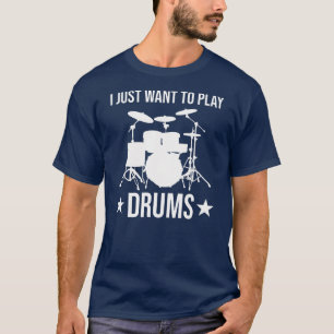 T-shirt Drummer Je Veux Juste Jouer Drums Drôle Drumming