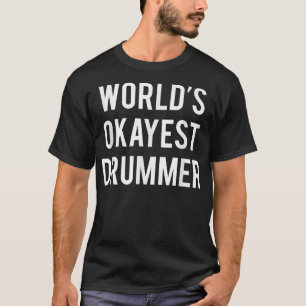 T-shirt Drummer le plus Okayest du monde Funny Drummer s