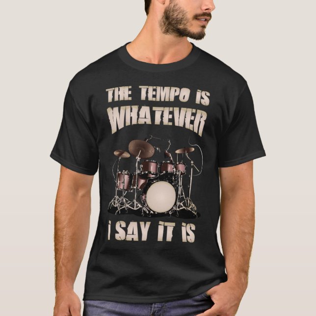 T-shirt Drummer Le Tempo Est Ce Que Je Dis C'Est (Devant)