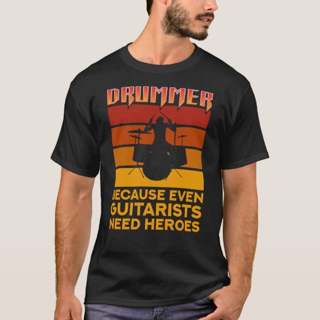 T-shirt Drummer parce que même les guitaristes ont besoin  (Devant)