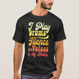 T-shirt Drummers Je Joue Des Drums Pour Silencier Les Voix