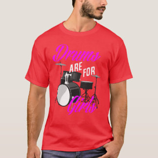 T-shirt Drums Are For Girls Funny Drummer Gift gift