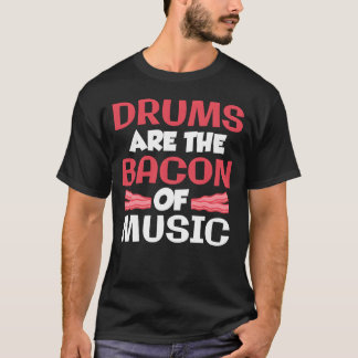 T-shirt Drums Arehe Bacon Of Music Band Drummer gift