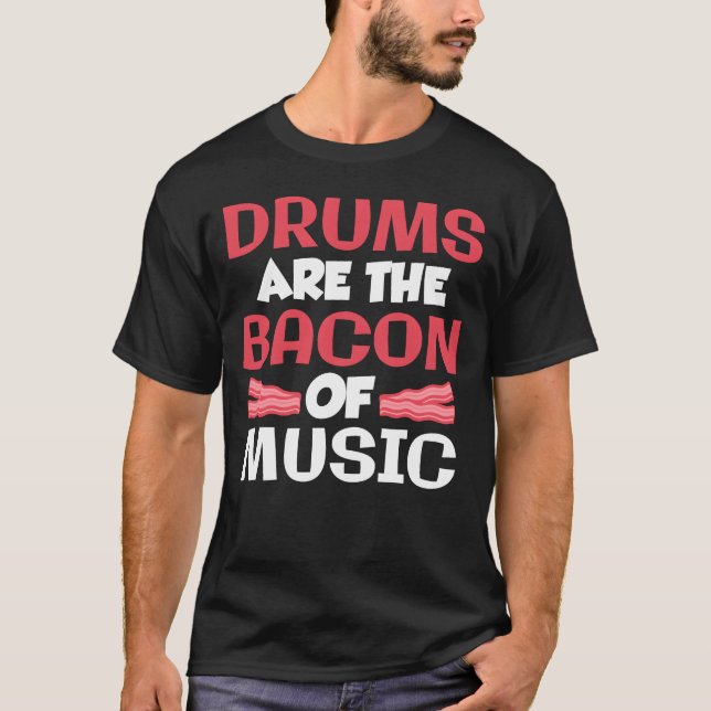 T-shirt Drums Arehe Bacon Of Music Band Drummer gift (Devant)