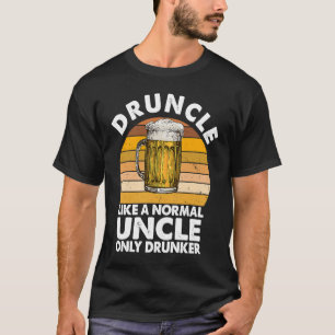 T-shirt Druncle Comme Un Oncle Normal Seulement Drunker Bo
