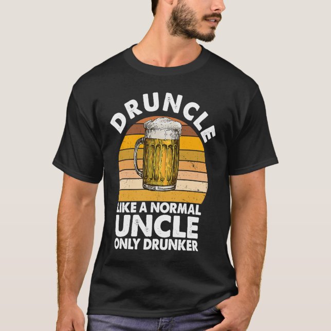 T-shirt Druncle Comme Un Oncle Normal Seulement Drunker Bo (Devant)