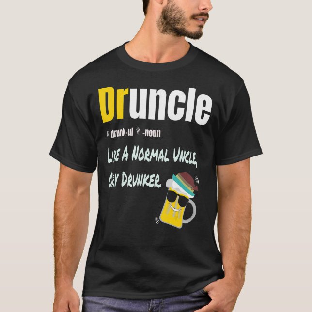 T-shirt Druncle Comme Un Oncle Normal Seulement Drunker Dr (Devant)