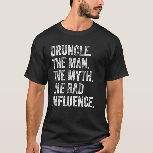 T-shirt Druncle L'Homme Le Mythe La Mauvaise Influence Onc (Devant)