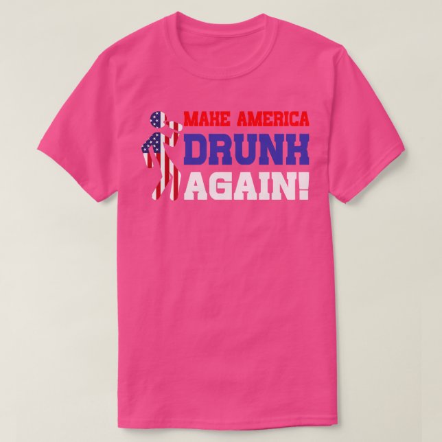 T-shirt Drunk again Funny Quart de Juillet Cadeau (Design devant)