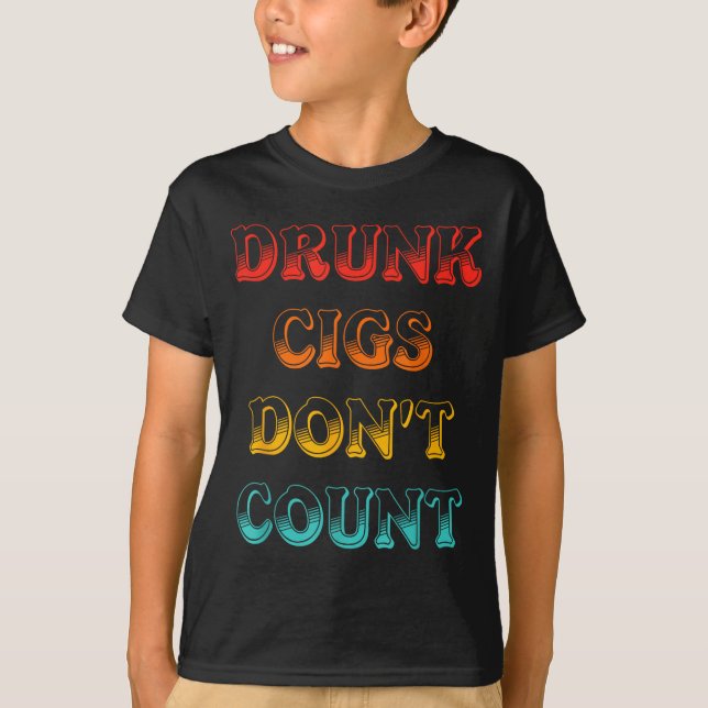 T-shirt Drunk Cigs Don't Count Vintage Apparel  (Devant)