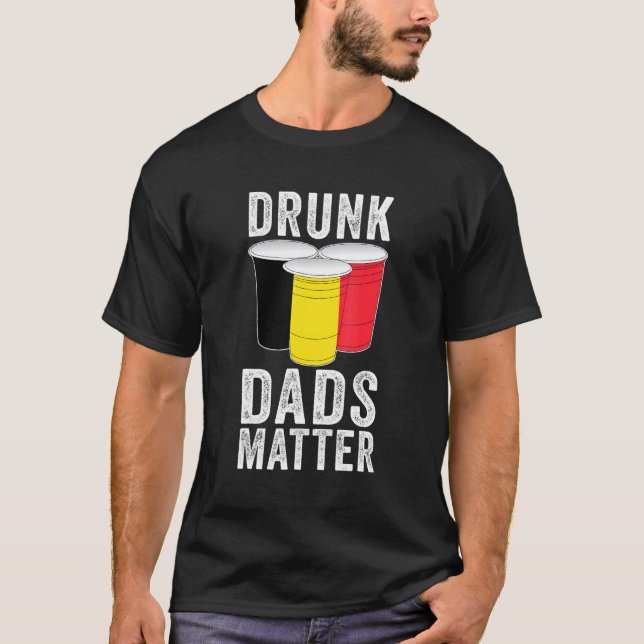 T-shirt Drunk Dads Matter Belgique Drapeau Papa Boire (Devant)