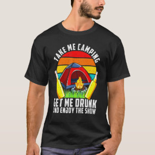 T-shirt Drunk Take Me Camping Devenez Drunk Et Profitez Du
