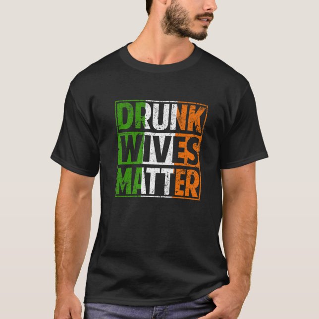 T-shirt Drunk Wives Matter Funny St Patrick's Day Irish Sh (Devant)