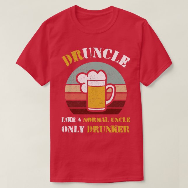 T-shirt Drunker Comme Un Oncle Normal Seulement Drunker Dr (Design devant)