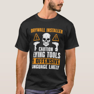 T-shirt Drywall Installer Questionnaire Drywaller Pour Han