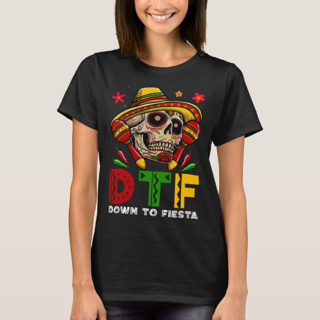 T-shirt DTF Down To Fiesta Mexican Calaca Sombrero Cinco D (Devant)