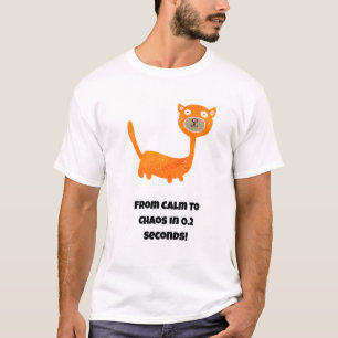 T-shirt Du calme au chaos en 0,2 seconde ! Chat drôle