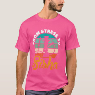 T-shirt Du stress à Sisha - Hookah Waterpipe Shisha