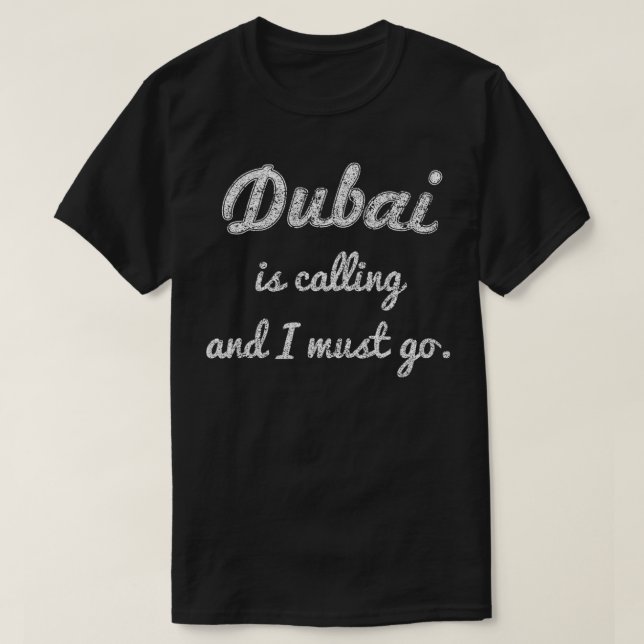 T-shirt Dubaï appelle et je dois aller faire un cadeau drô (Design devant)