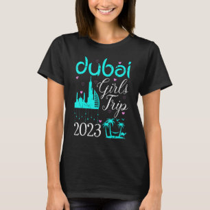 T-shirt Dubai Girl's Trip 2023 Weekend Trip Vacation Trave