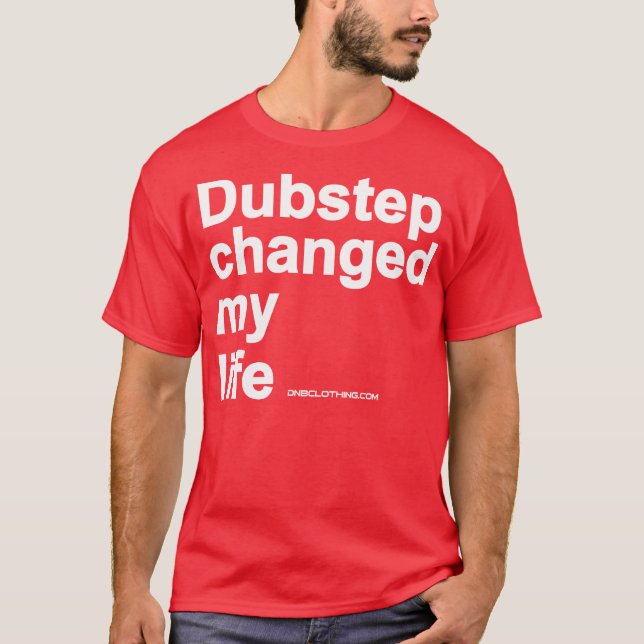 T-shirt Dubstep a changé ma vie (Devant)