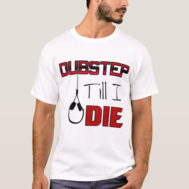 T-shirt Dubstep Jusqu'à ma mort (Devant)