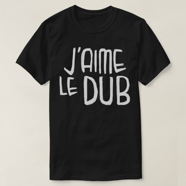 T-shirt Dubstep Typographie Jaime le Dub French I Love Dub (Design devant)