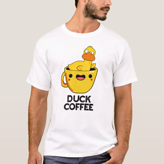 T-shirt Duck Coffee Drôle Drink Pun (Devant)