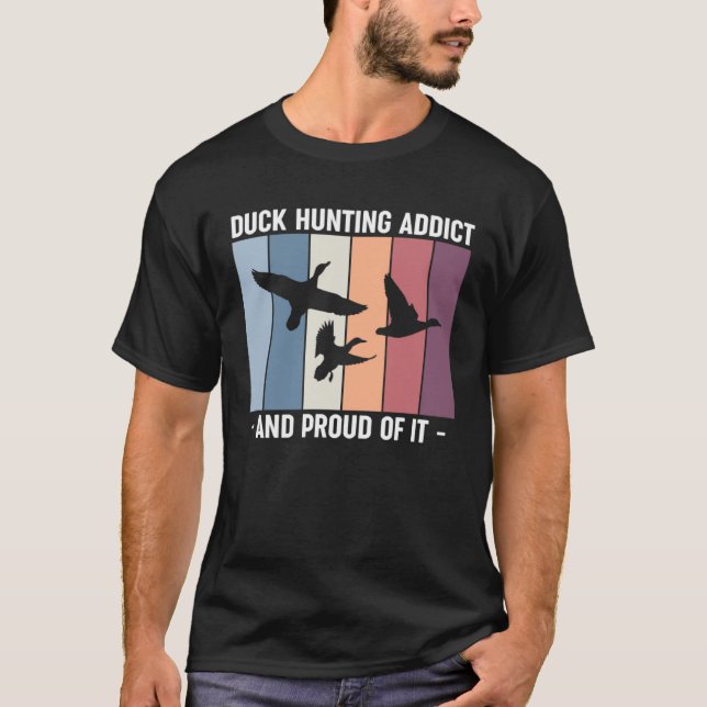 T-shirt Duck Hunting Addict And Proud Of It Duck Hunting (Devant)