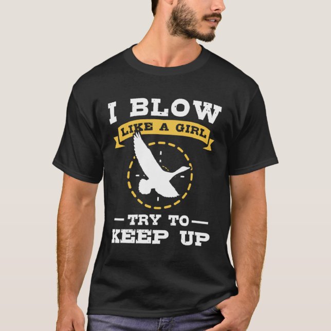 T-shirt Duck Hunting I Blow Like A Girl Try To Keep Up (Devant)
