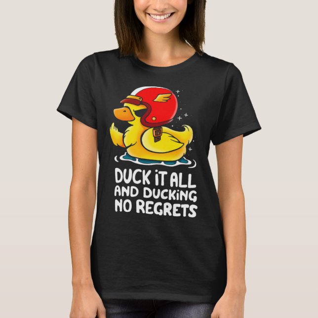 T-shirt duck it all and ducking no regrets  Cute Duck (Devant)