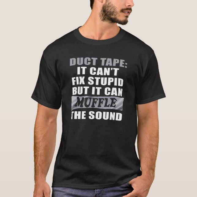 T-shirt Duct Bande Cant Fixer Stupide, Mais Il Peut Muffle (Devant)