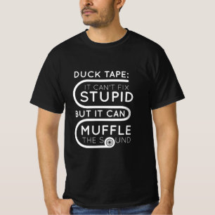 T-shirt Duct Tape Can't Fix Fix Stupid - Drôle Humour Sar