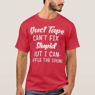 T-shirt Duct Tape ne peut pas réparer stupide mais il peut
