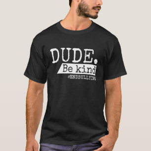 T-shirt Dude Be Kind Anti Bullying Unity Day Orange Kindne