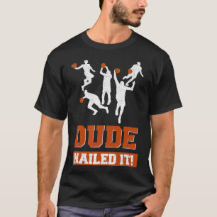 T-shirt Dude Nail It Bysketbyll Lovers Jouer Byll ID cadea