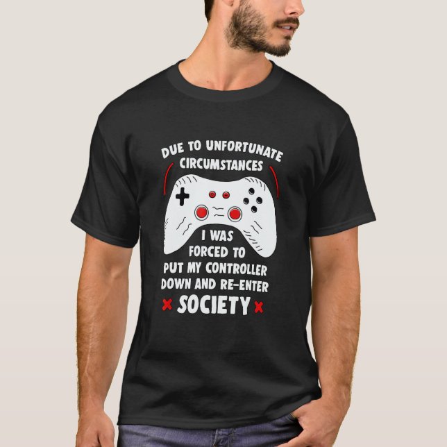 T-shirt Due To Unfortunate Circumstances Gaming Funny Game (Devant)