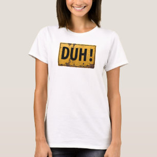 T-shirt DUH ! - Signe drôle de plaisanterie de précautio