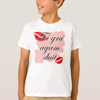 T-shirt Duit d'agam de grá de Tá - gaélique irlandais je