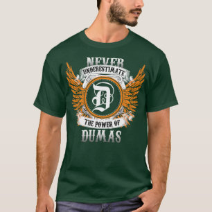T-shirt Dumas Nom Chemise Ne Sous-Estime Jamais Le Pouvoir