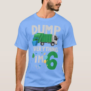 T-shirt Dump everthing 
