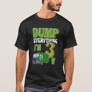 T-shirt Dump Everything I'm 3 Year Old Garbage Truck 3Rd B