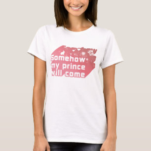 T-shirt D'une façon ou d'une autre mon prince viendra